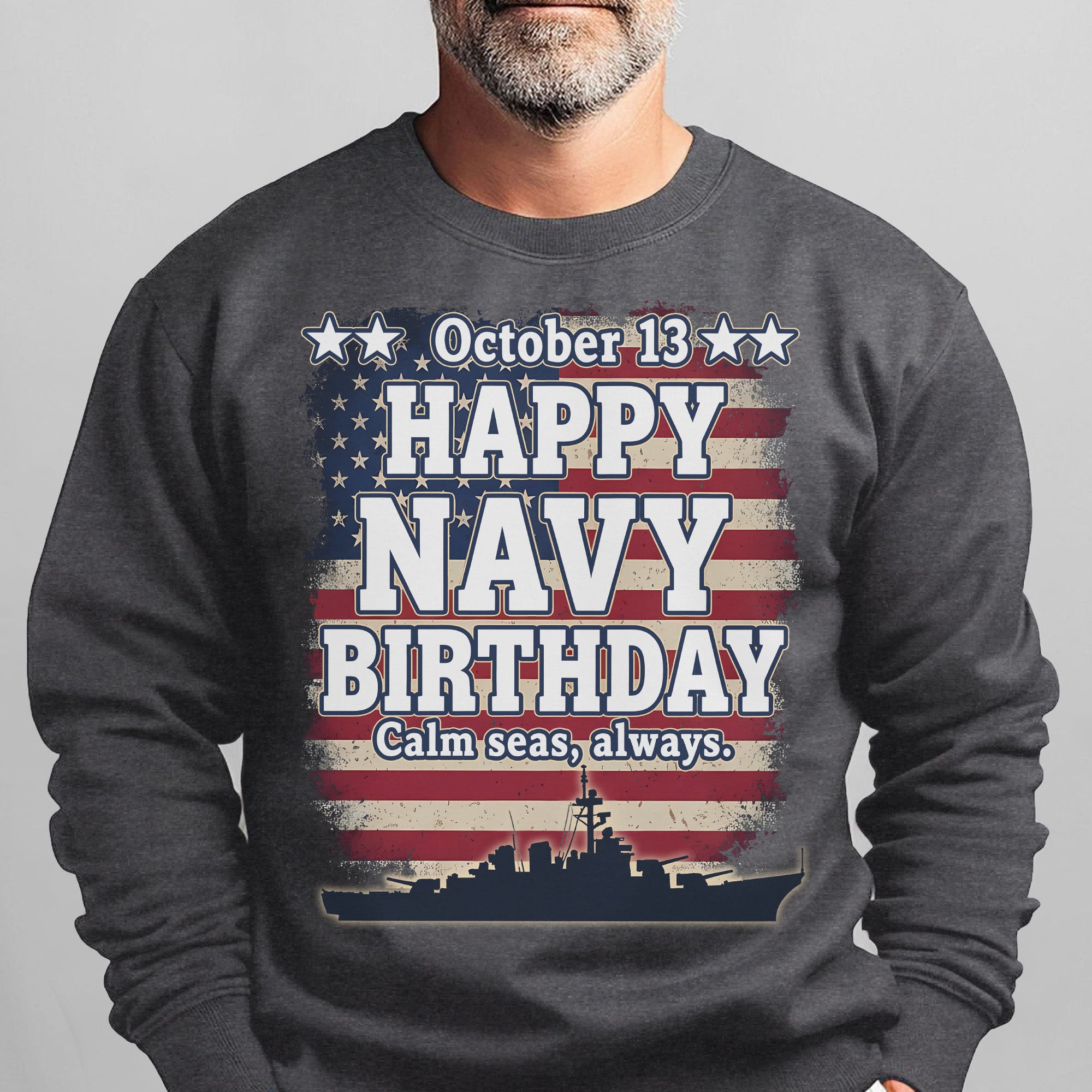 October 13 Happy Navy Birthday Calm Seas Always Proud US Military Veteran Honor Courage Sweatshirt