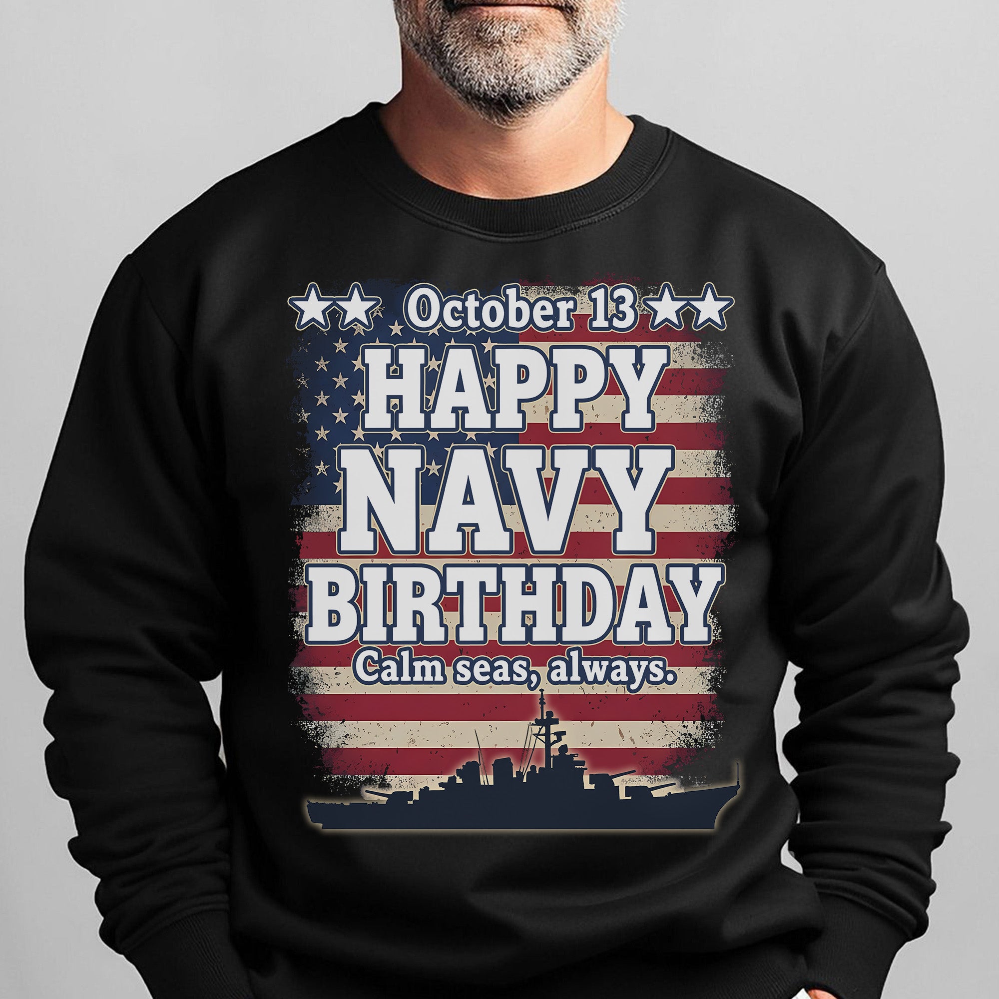 October 13 Happy Navy Birthday Calm Seas Always Proud US Military Veteran Honor Courage Sweatshirt