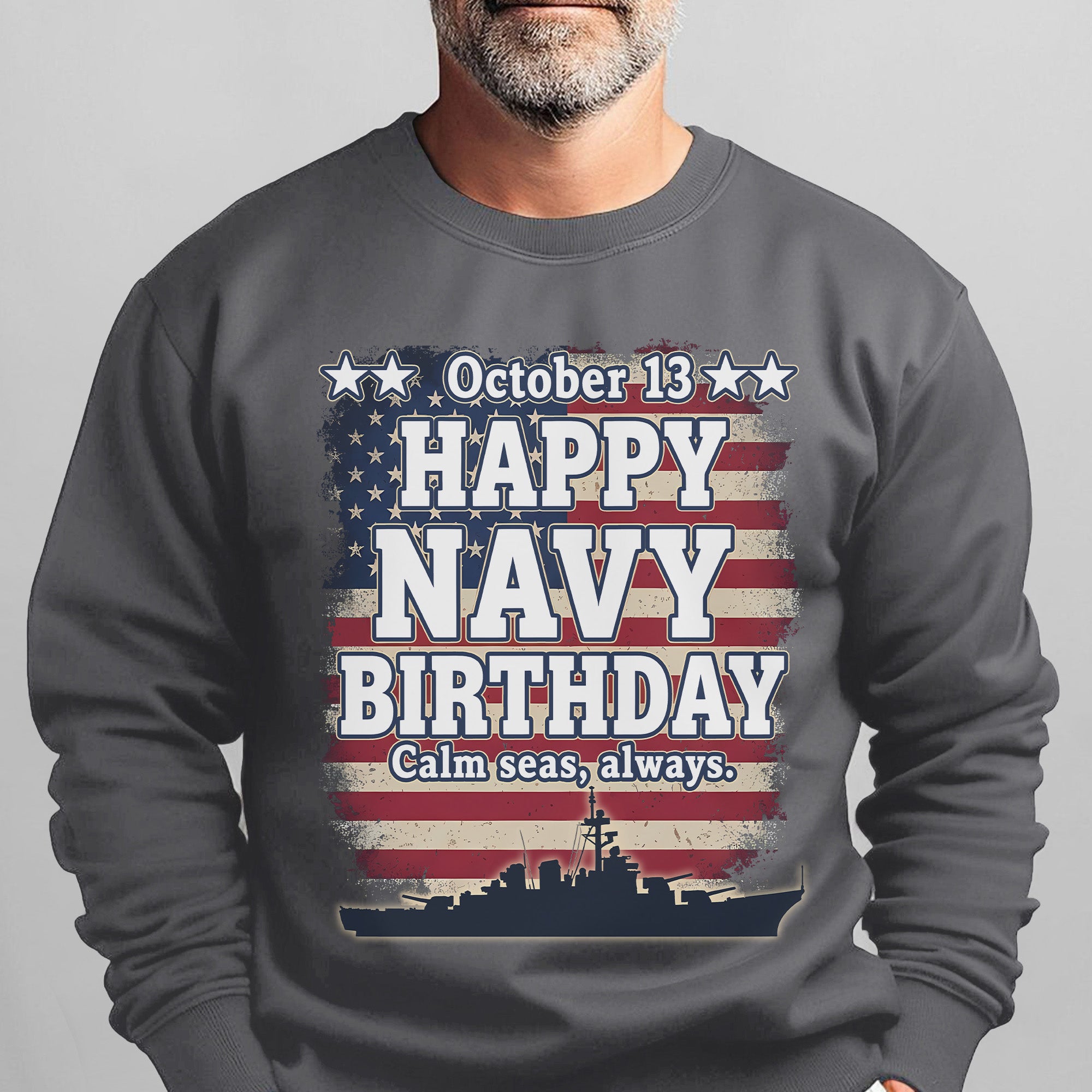 October 13 Happy Navy Birthday Calm Seas Always Proud US Military Veteran Honor Courage Sweatshirt