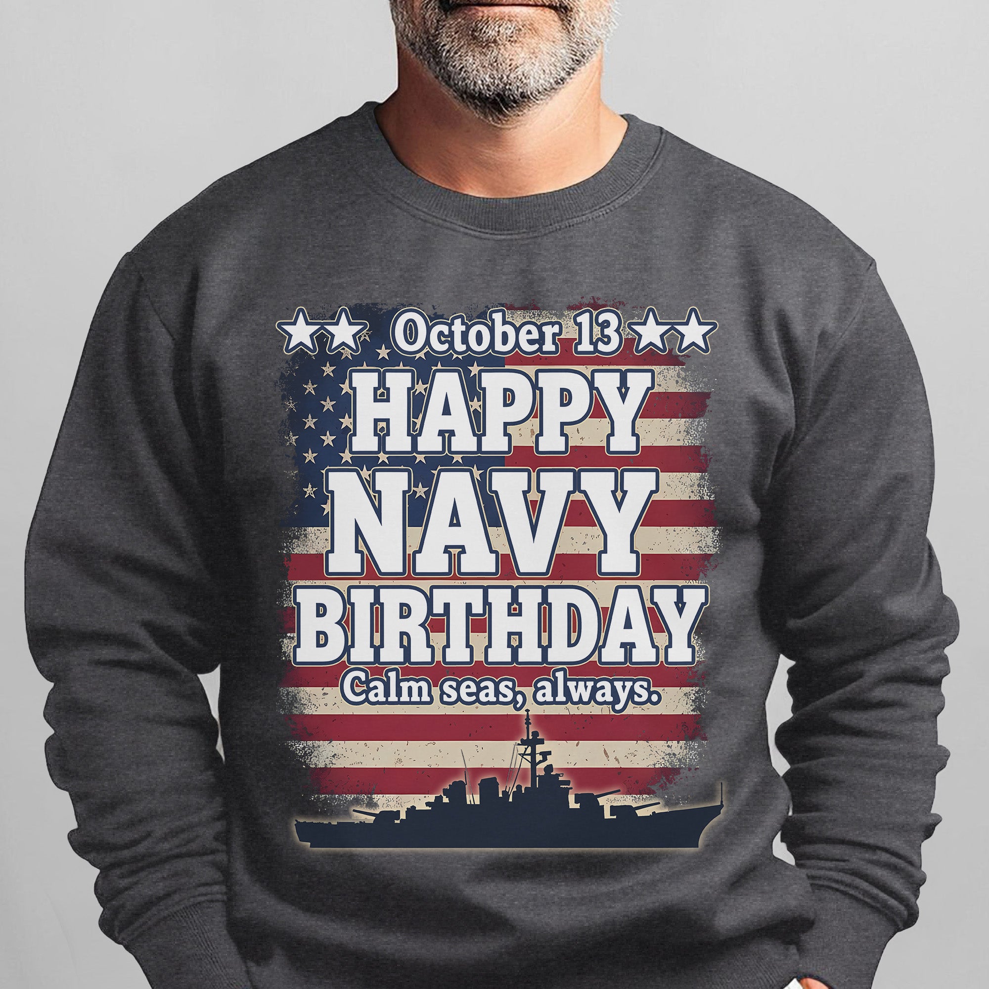 October 13 Happy Navy Birthday Calm Seas Always Proud US Military Veteran Honor Courage Sweatshirt