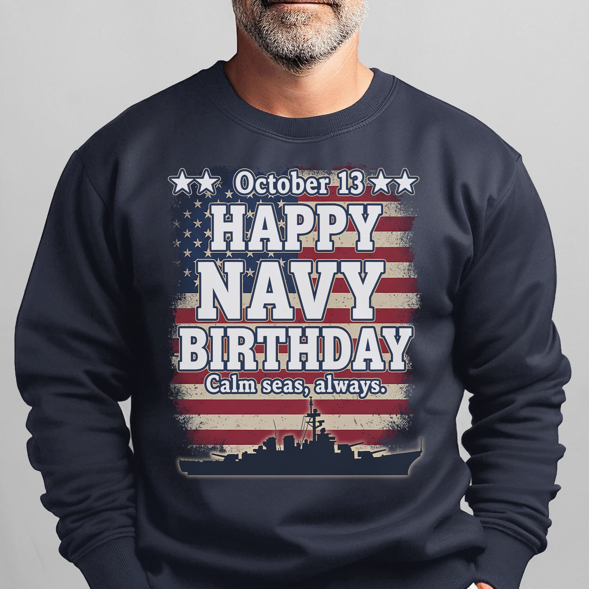 October 13 Happy Navy Birthday Calm Seas Always Proud US Military Veteran Honor Courage Sweatshirt