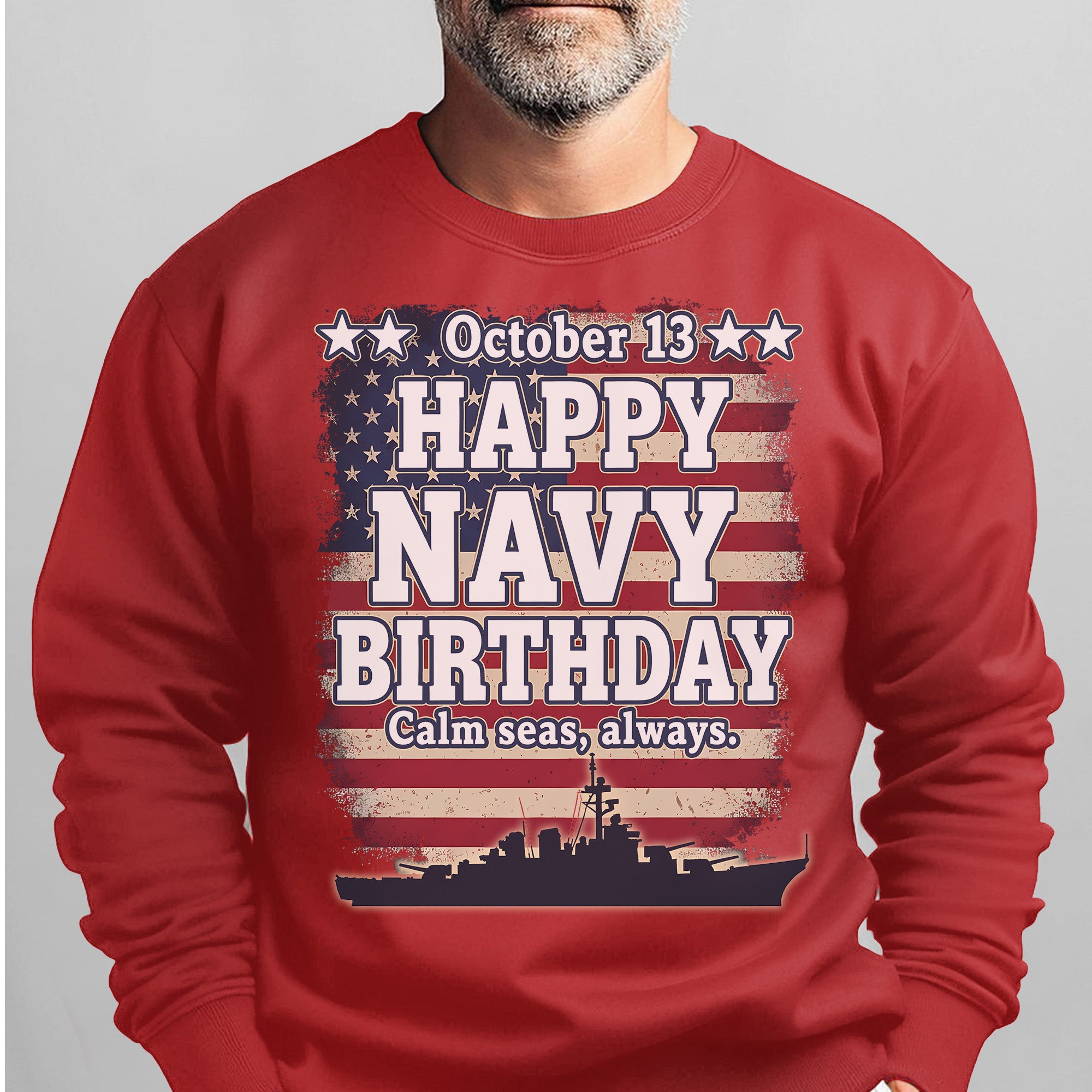 October 13 Happy Navy Birthday Calm Seas Always Proud US Military Veteran Honor Courage Sweatshirt