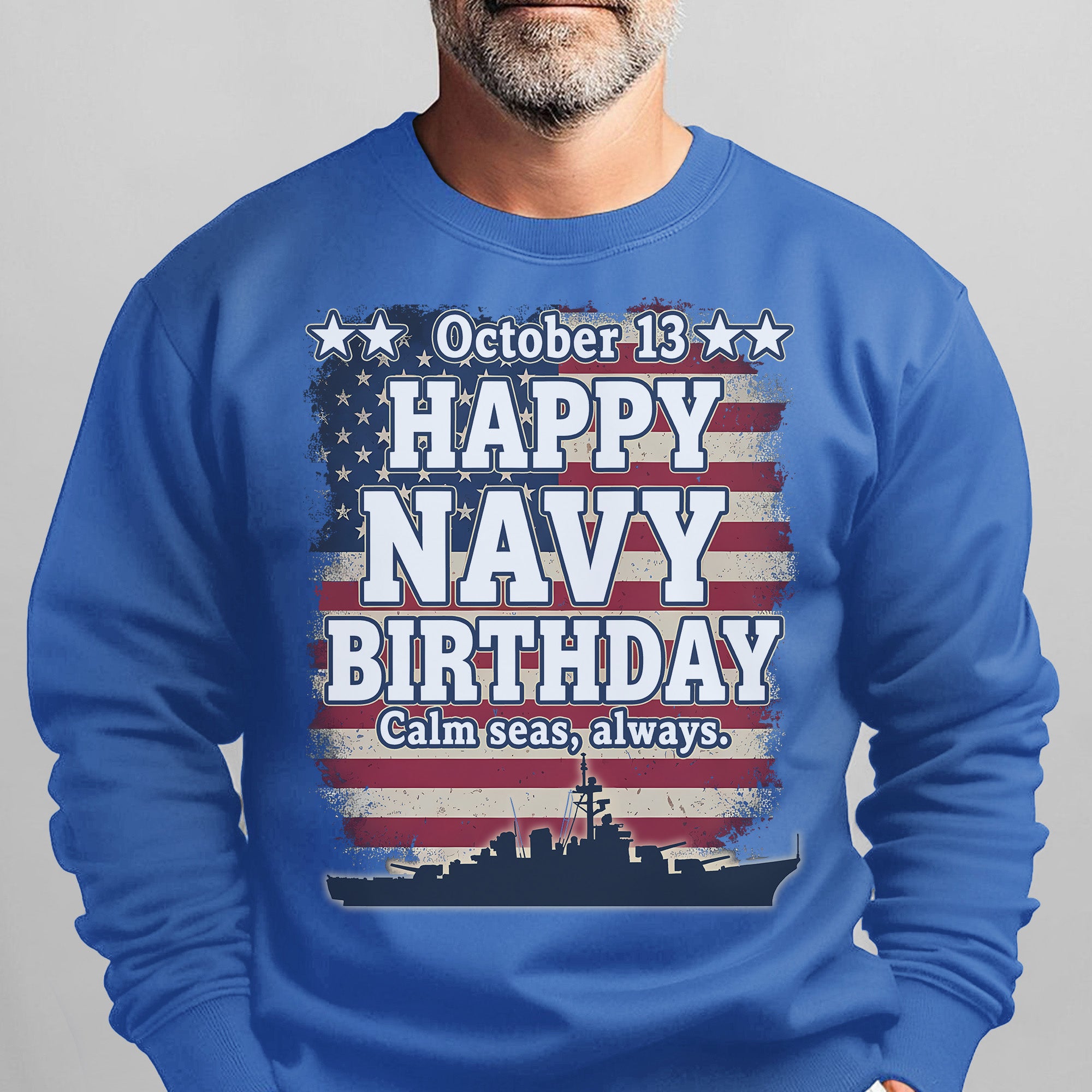 October 13 Happy Navy Birthday Calm Seas Always Proud US Military Veteran Honor Courage Sweatshirt