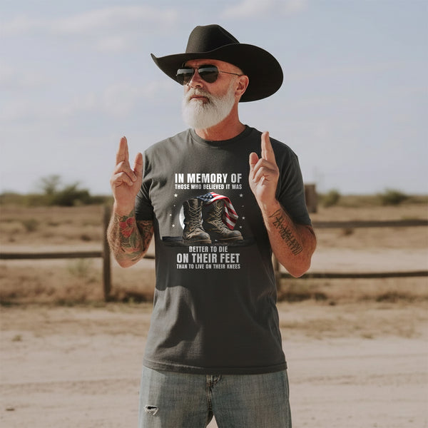 In Memory of Those Who Believed It Was Better to Die on Their Feet Than Live on Their Knees T-Shirt