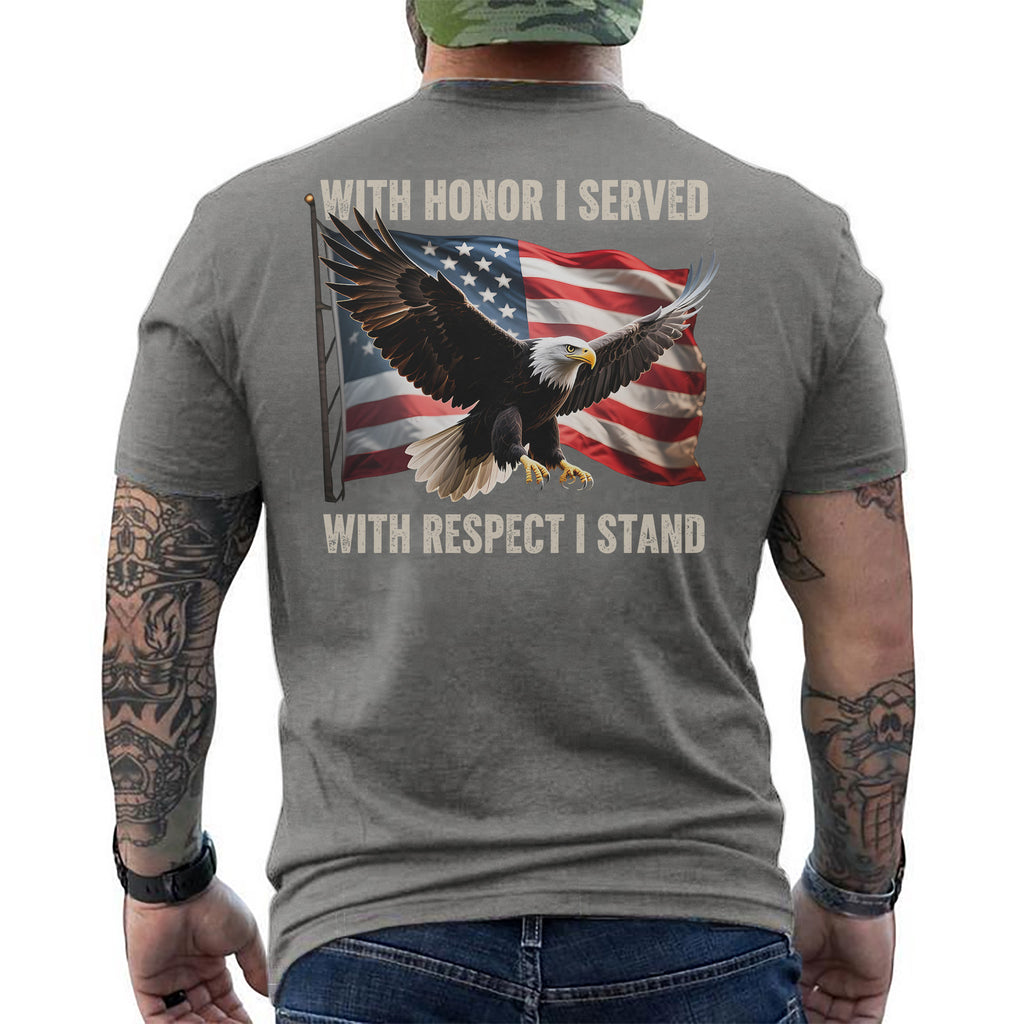 With Honor I Served With Respect I Stand T-Shirt