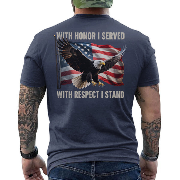 With Honor I Served With Respect I Stand T-Shirt