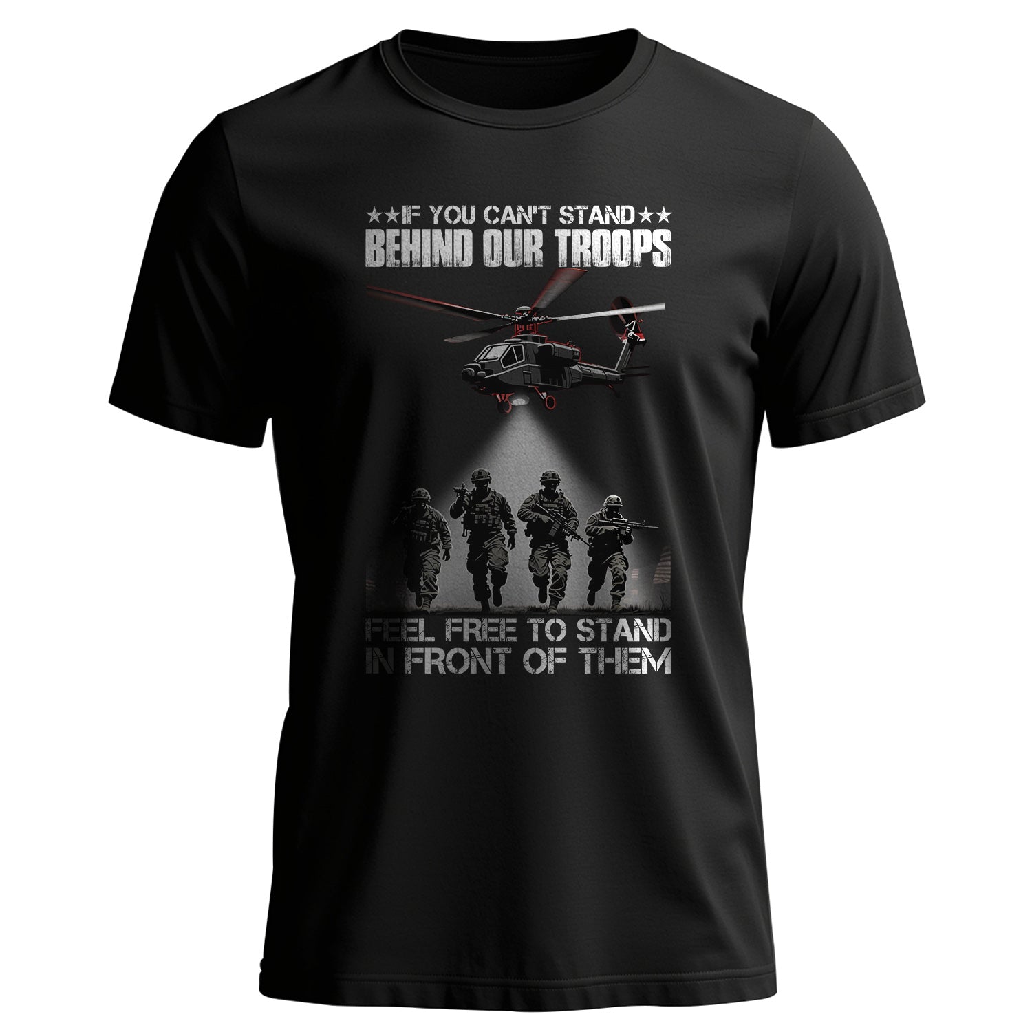If You Can’t Stand Behind Our Troops Feel T-Shirt