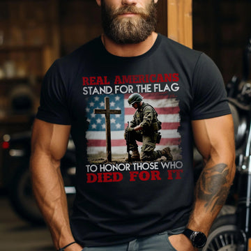 Real Americans Stand for the Flag to Honor Those Who Died for It US Military Veteran T-Shirt
