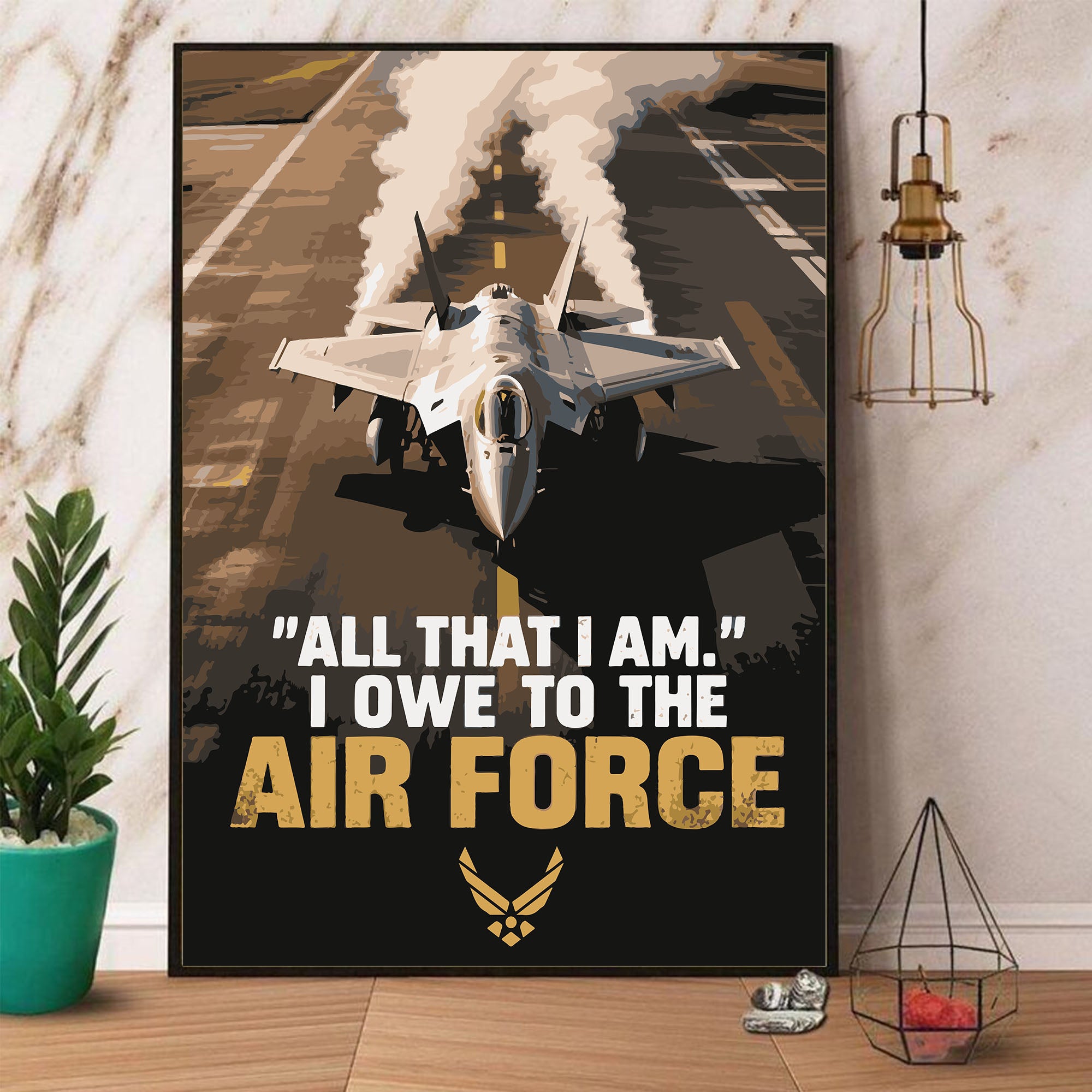 All That I Am I Owe to the Air Force Proud US Military Veteran Service and Pride Poster