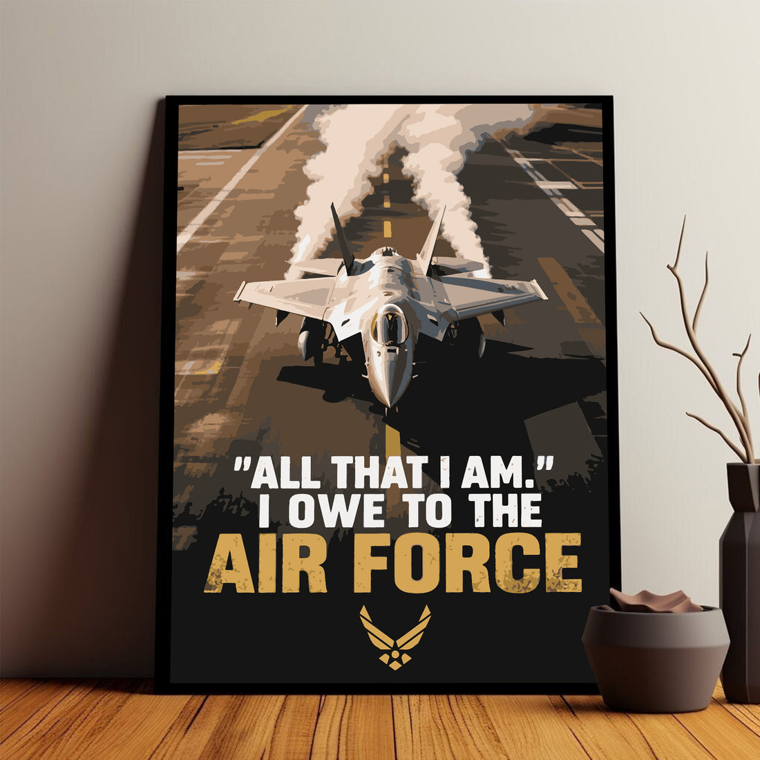 All That I Am I Owe to the Air Force Proud US Military Veteran Service and Pride Poster