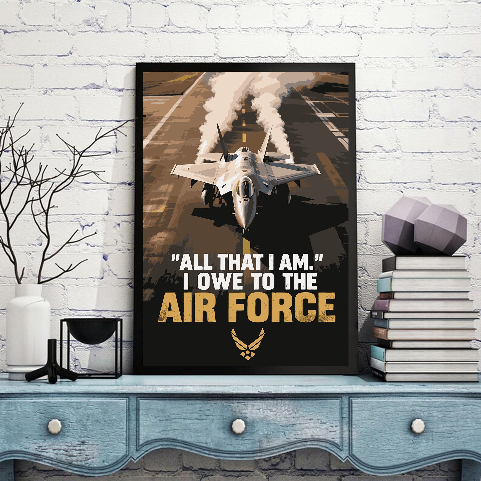 All That I Am I Owe to the Air Force Proud US Military Veteran Service and Pride Poster