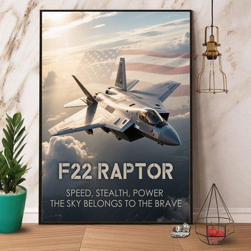 F22 Raptor Speed Stealth Power The Sky Belongs to the Brave US Military Veteran Poster