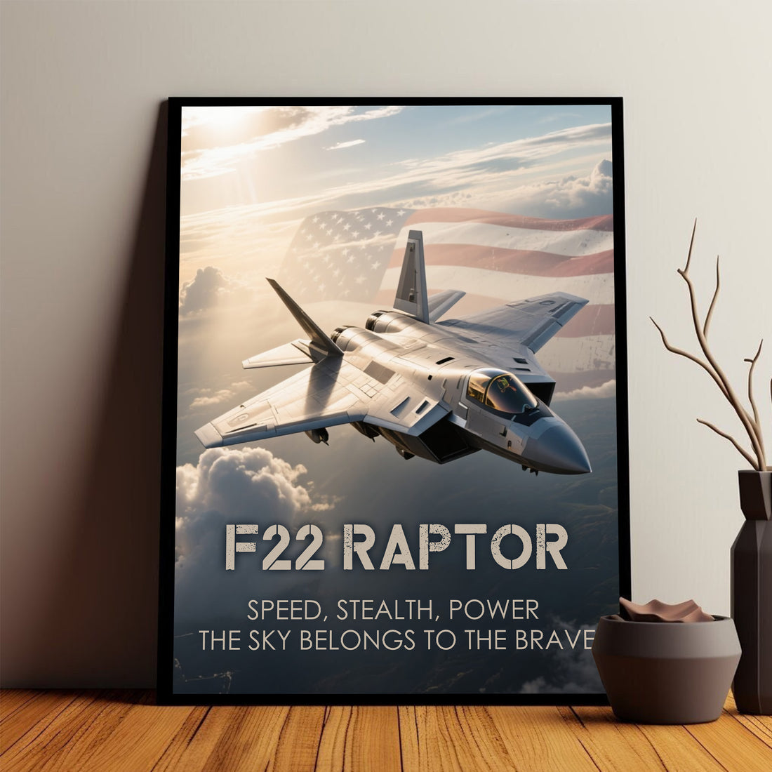 F22 Raptor Speed Stealth Power The Sky Belongs to the Brave US Military Veteran Poster