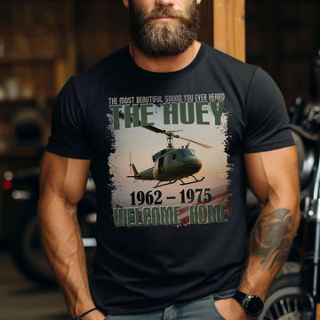 The Most Beautiful Sound You Ever Heard The Huey 1962–1975 Welcome Home US Veteran T-Shirt