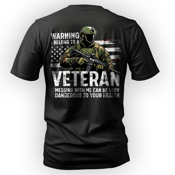 Warning I Belong to a Veteran Messing with T-Shirt