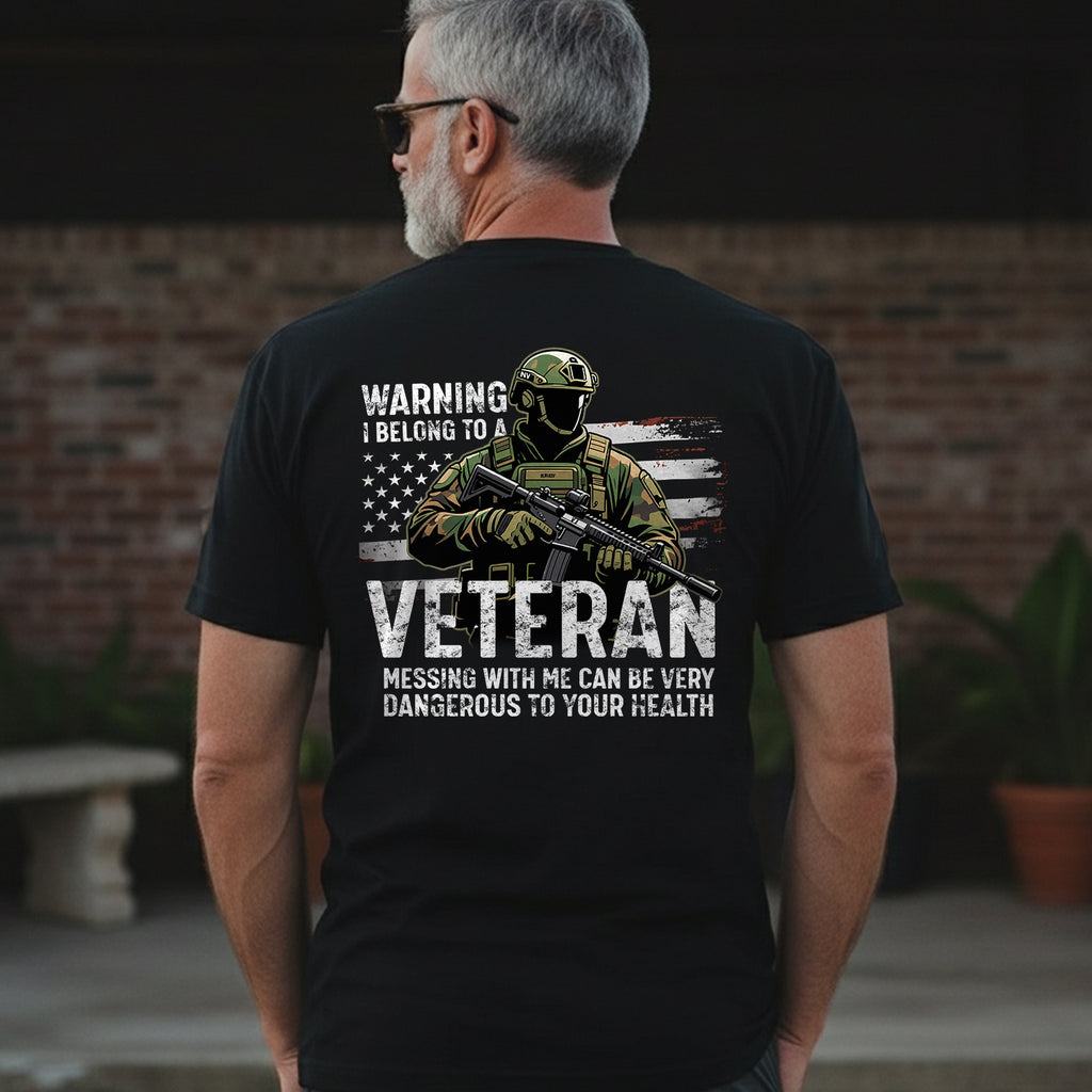 Warning I Belong to a Veteran Messing with Me Is Dangerous and Not Recommended for Safety T-Shirt