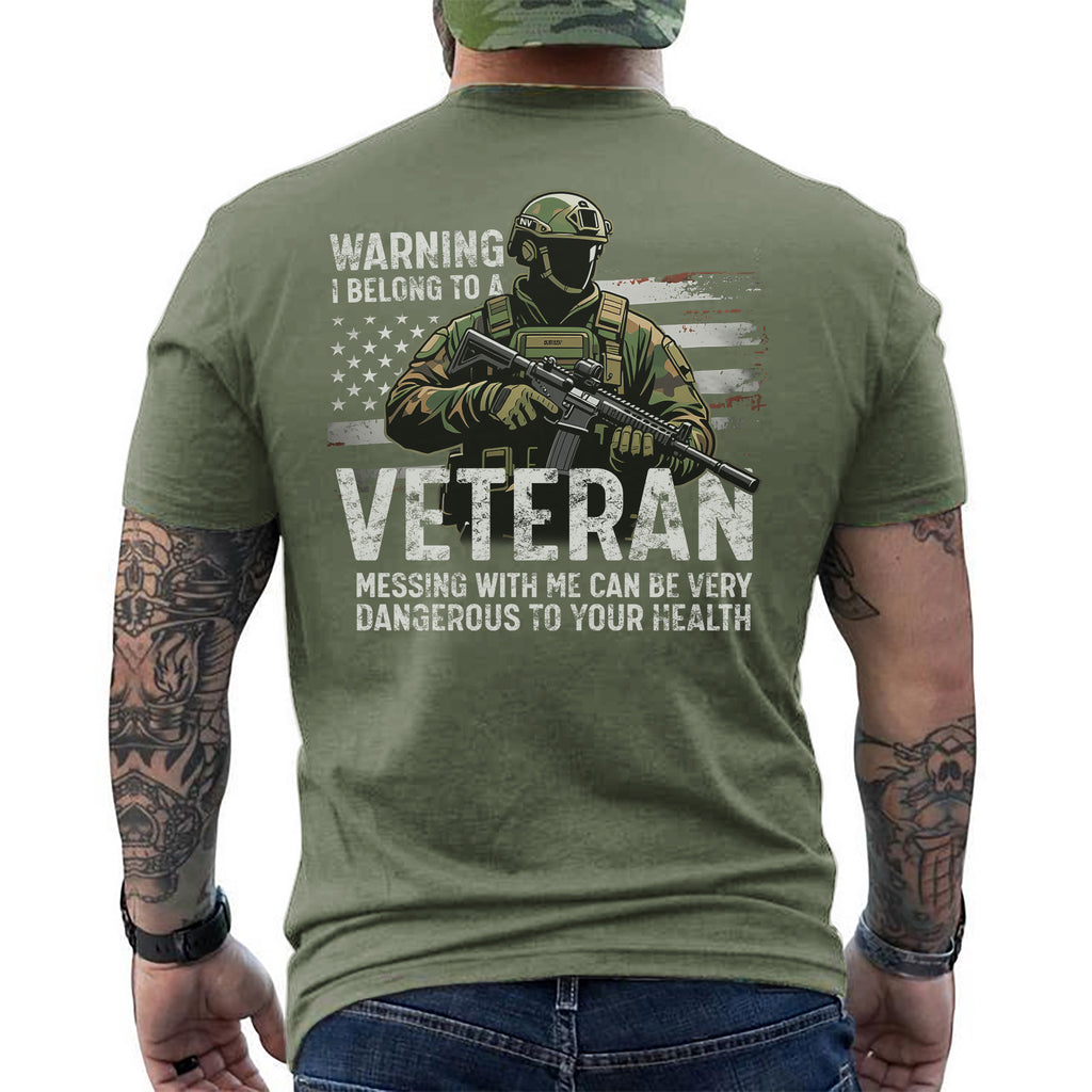 Warning I Belong to a Veteran Messing with Me Is Dangerous and Not Recommended for Safety T-Shirt