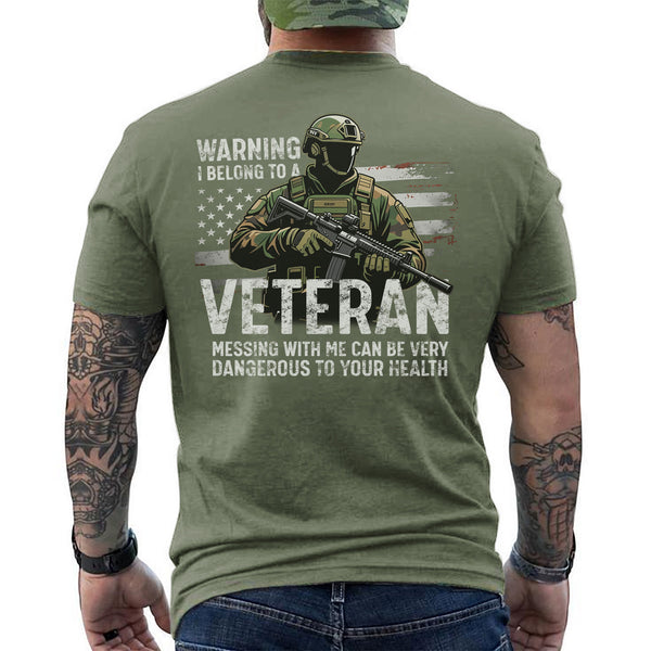 Warning I Belong to a Veteran Messing with Me Is Dangerous and Not Recommended for Safety T-Shirt
