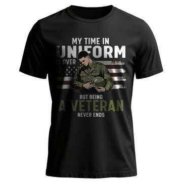 My Time in Uniform Is Over Still a Vet T-Shirt