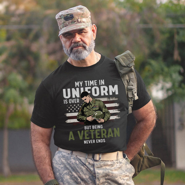 My Time in Uniform Is Over Still a Vet T-Shirt