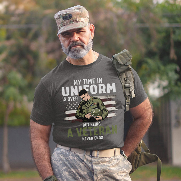 My Time in Uniform Is Over Still a Vet T-Shirt