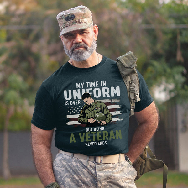 My Time in Uniform Is Over Still a Vet T-Shirt
