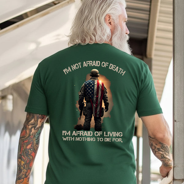 I'm Not Afraid of Death I'm Afraid of Living with Nothing Worth Dying For Veteran Mindset T-Shirt