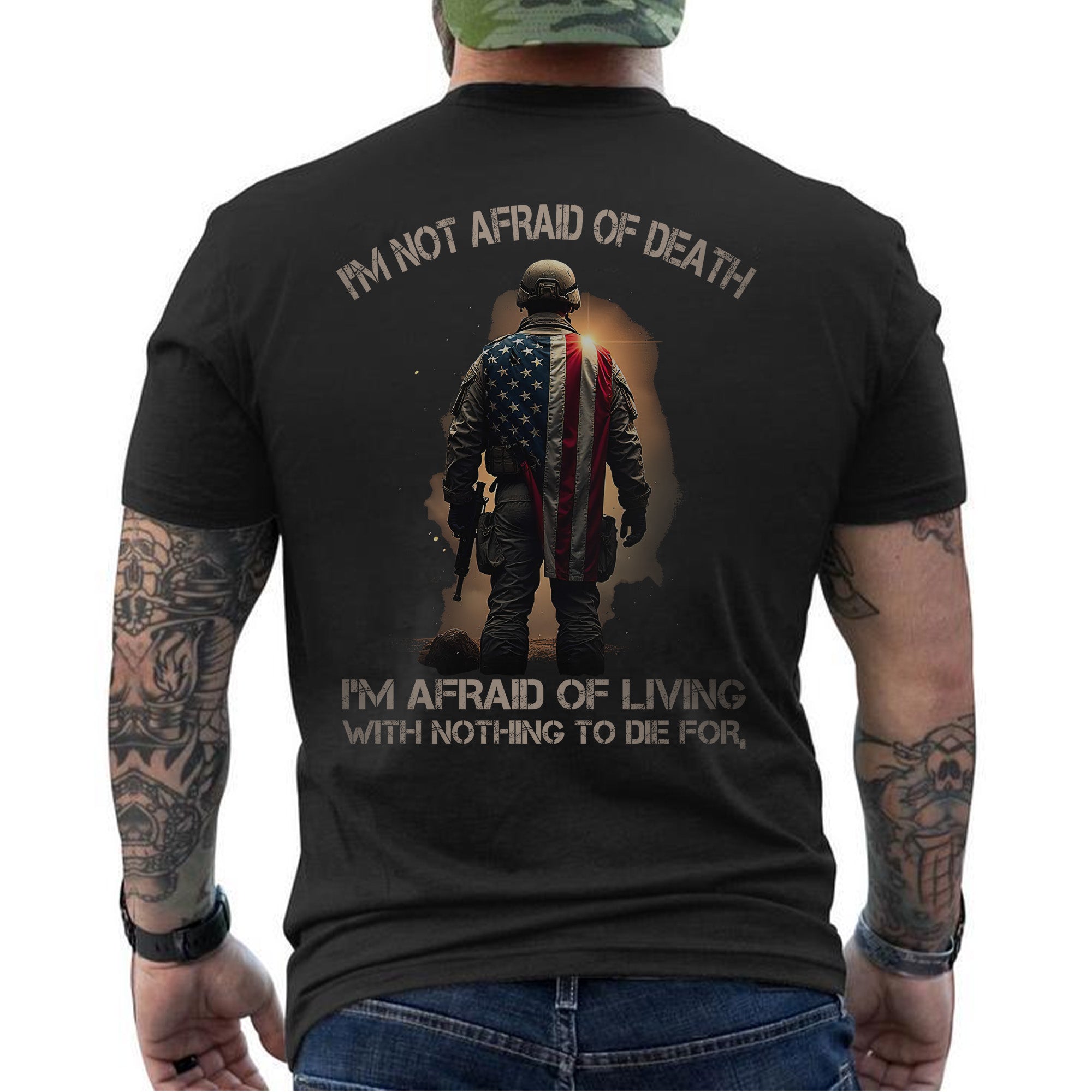 I'm Not Afraid of Death I'm Afraid of Living with Nothing Worth Dying For Veteran Mindset T-Shirt