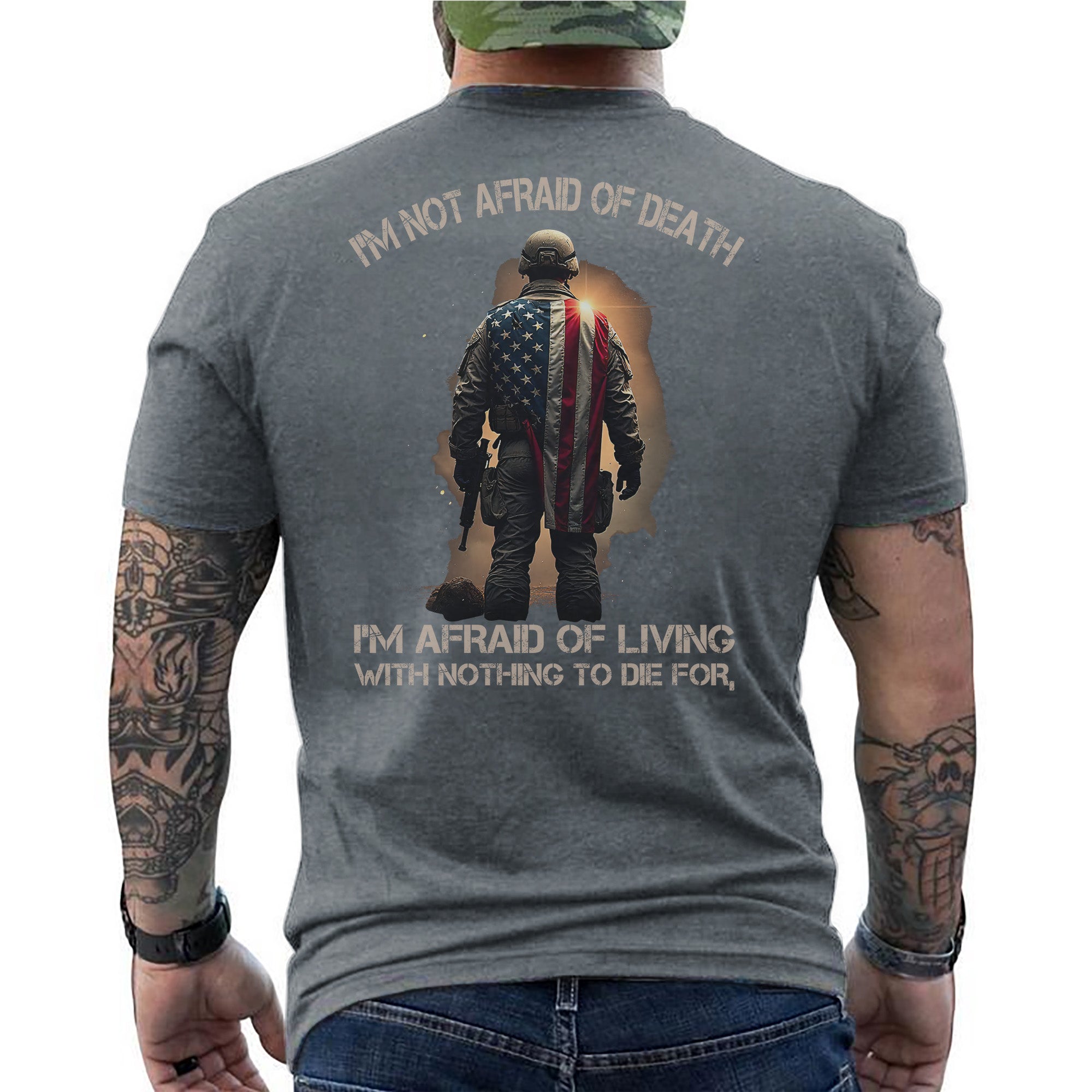 I'm Not Afraid of Death I'm Afraid of Living with Nothing Worth Dying For Veteran Mindset T-Shirt