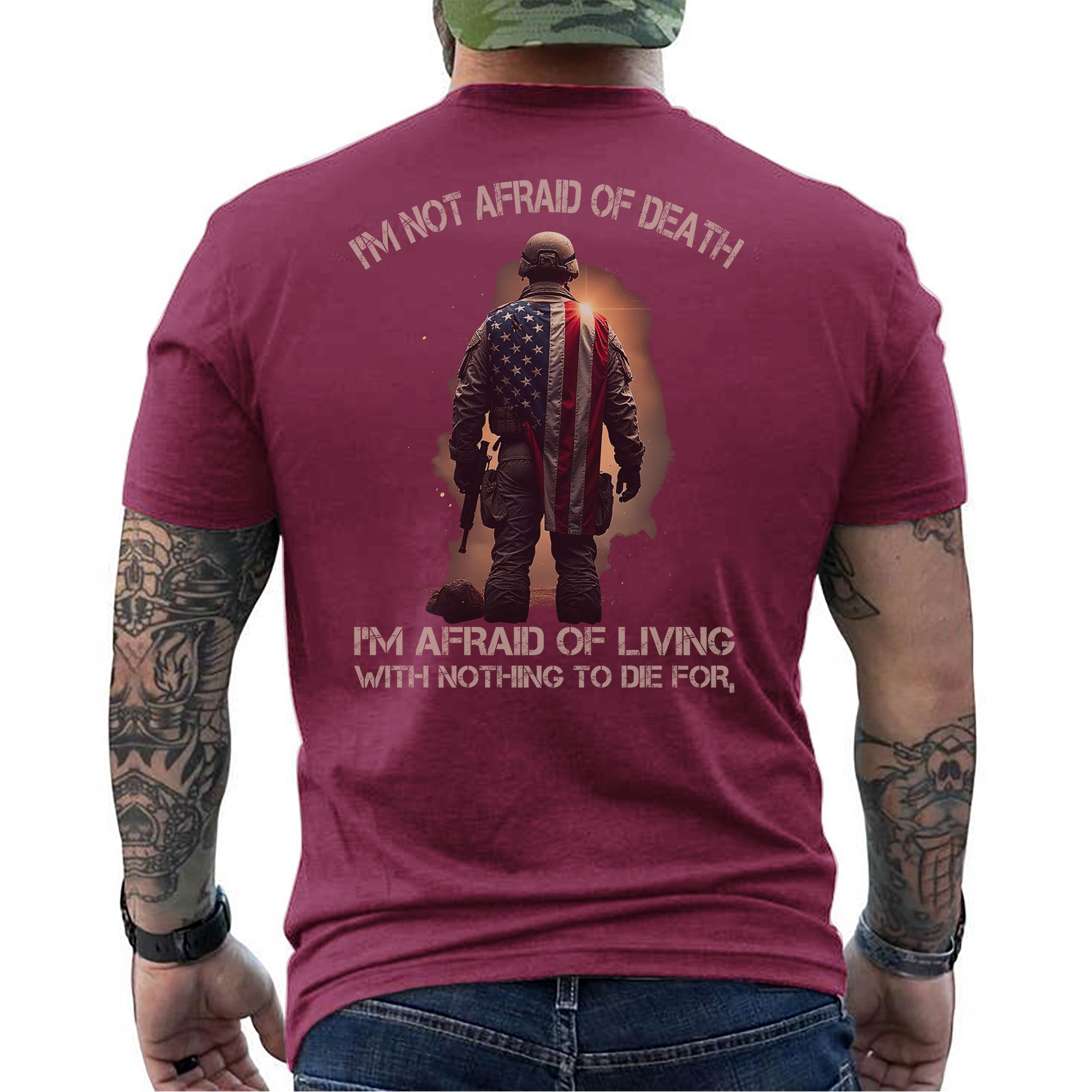 I'm Not Afraid of Death I'm Afraid of Living with Nothing Worth Dying For Veteran Mindset T-Shirt