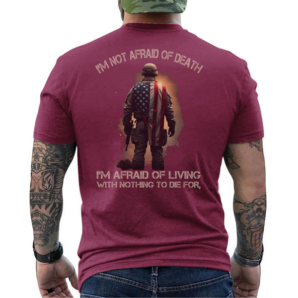 I'm Not Afraid of Death I'm Afraid of Living with Nothing Worth Dying For Veteran Mindset T-Shirt