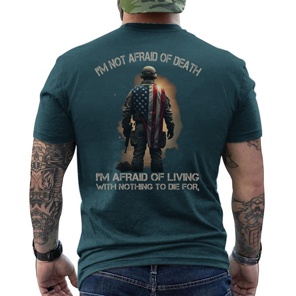 I'm Not Afraid of Death I'm Afraid of Living with Nothing Worth Dying For Veteran Mindset T-Shirt