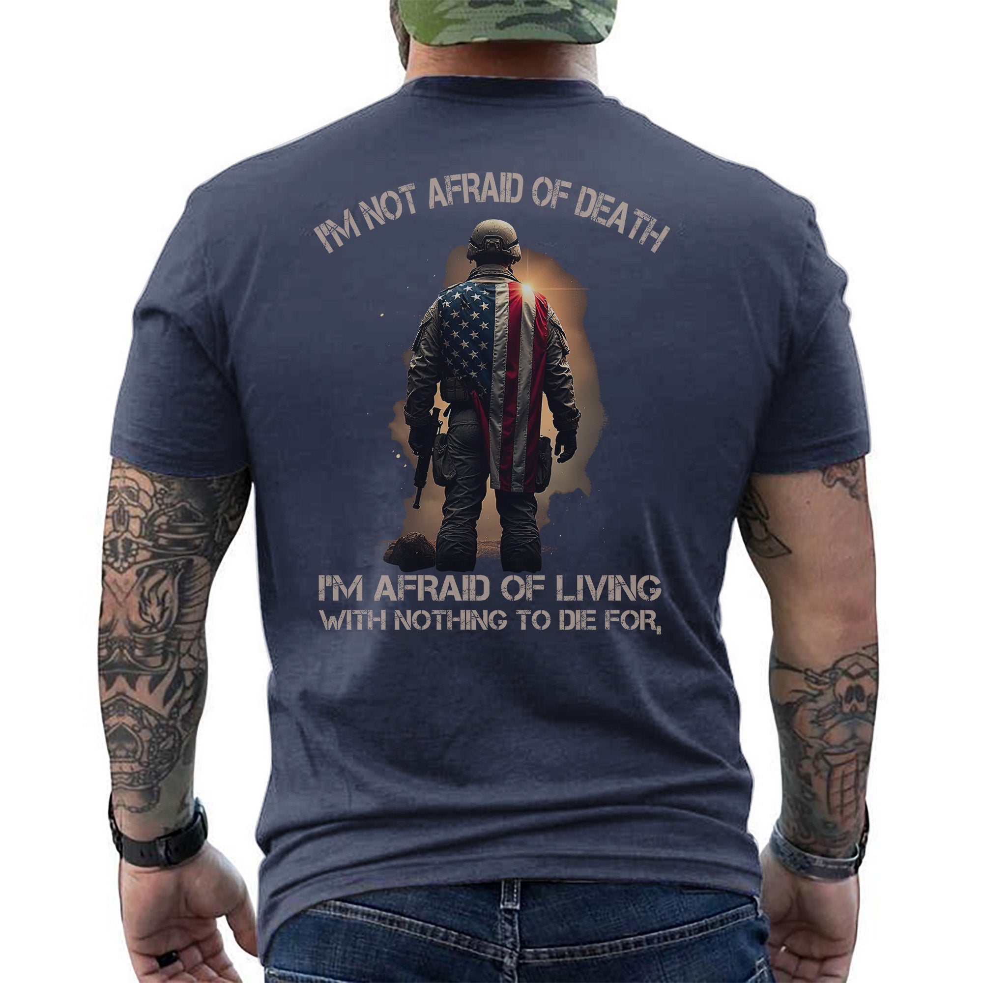 I'm Not Afraid of Death I'm Afraid of Living with Nothing Worth Dying For Veteran Mindset T-Shirt