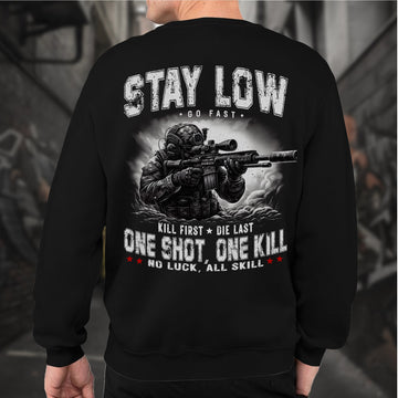 Stay Low Go Fast Kill First Die Last One Shot One Kill No Luck All Skill Combat Creed Sweatshirt
