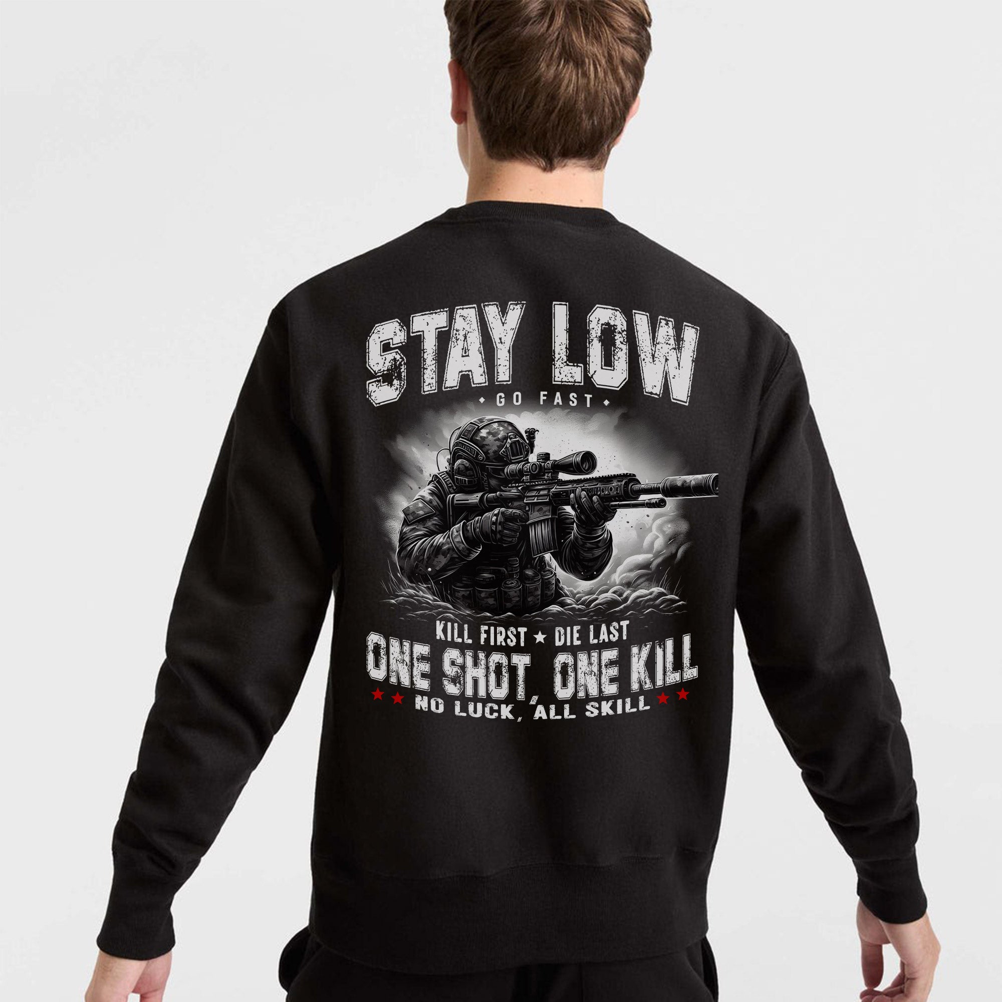 Stay Low Go Fast Kill First Die Last One Shot One Kill No Luck All Skill Combat Creed Sweatshirt