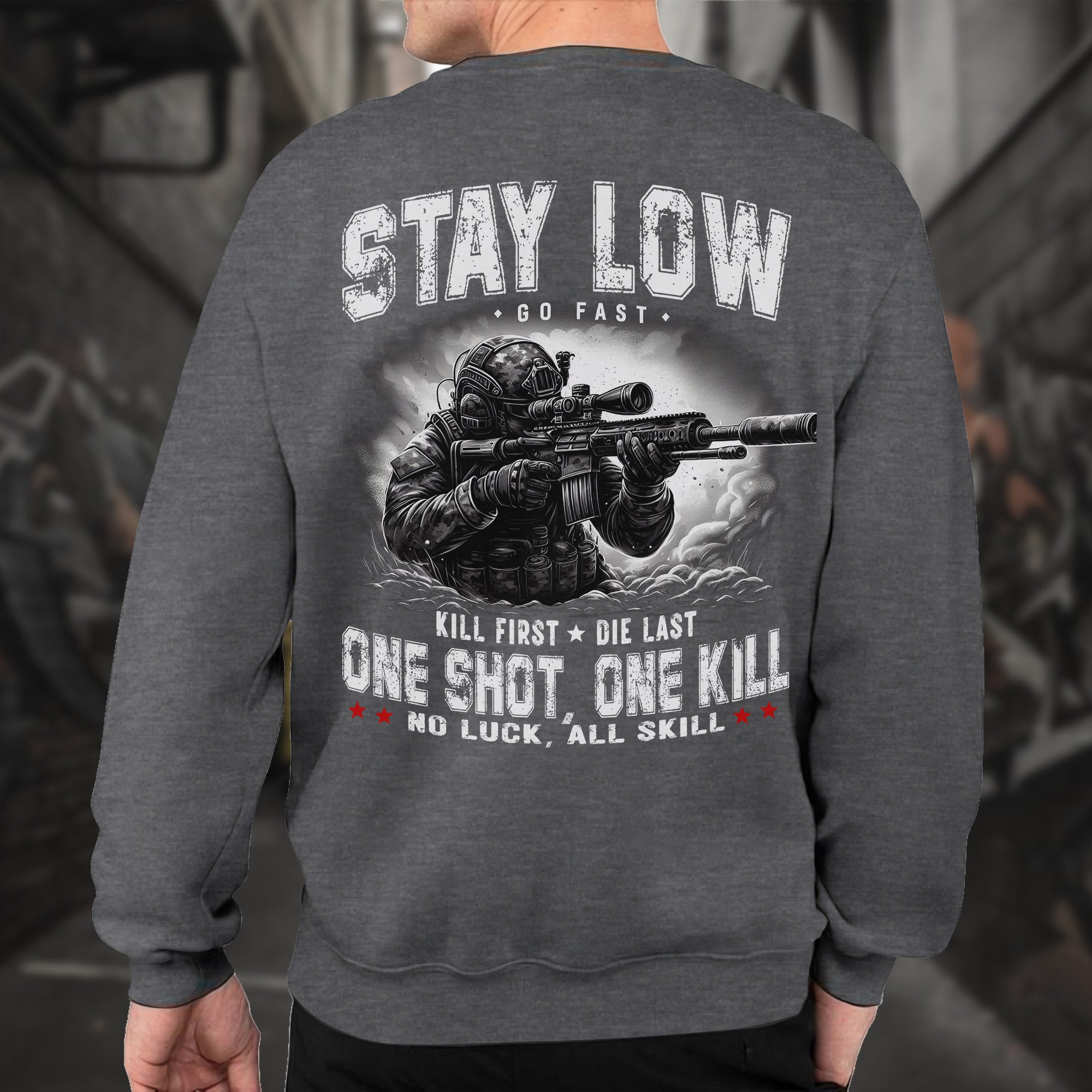 Stay Low Go Fast Kill First Die Last One Shot One Kill No Luck All Skill Combat Creed Sweatshirt