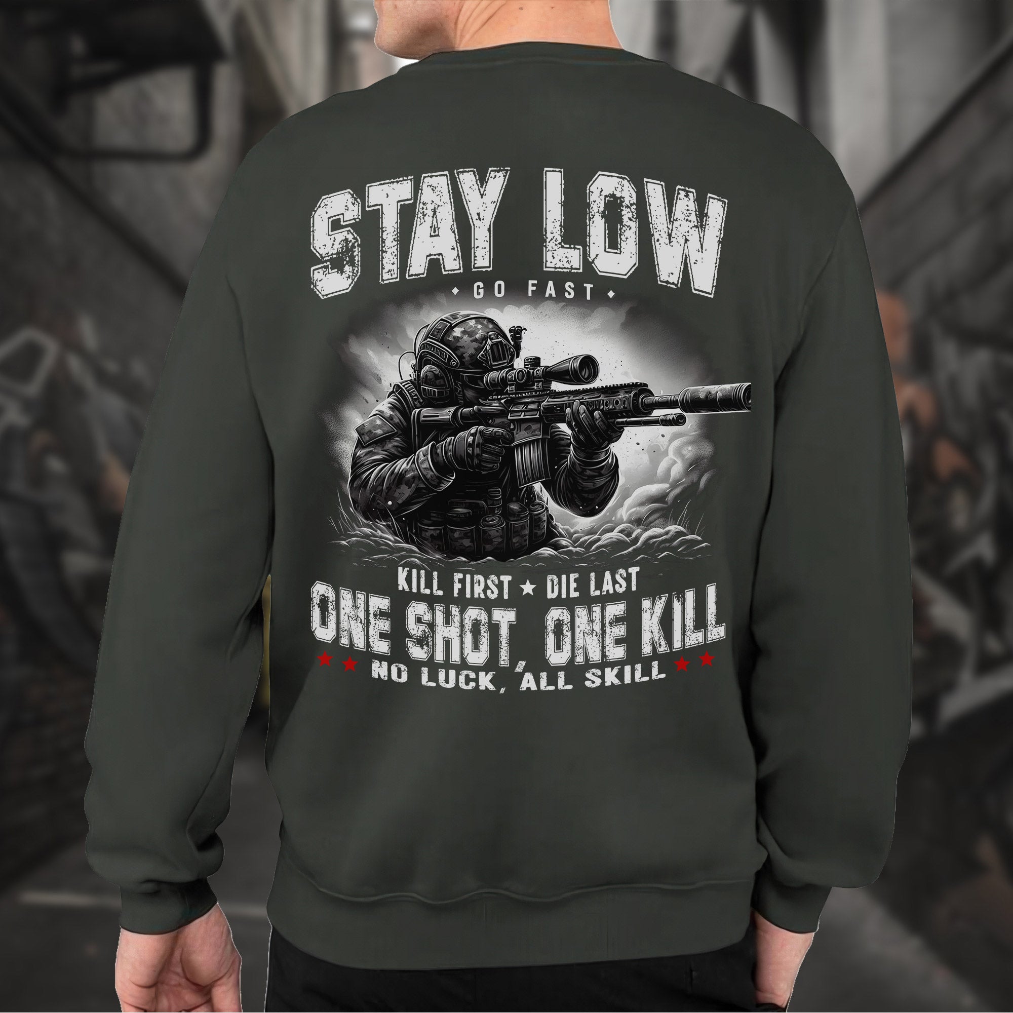 Stay Low Go Fast Kill First Die Last One Shot One Kill No Luck All Skill Combat Creed Sweatshirt