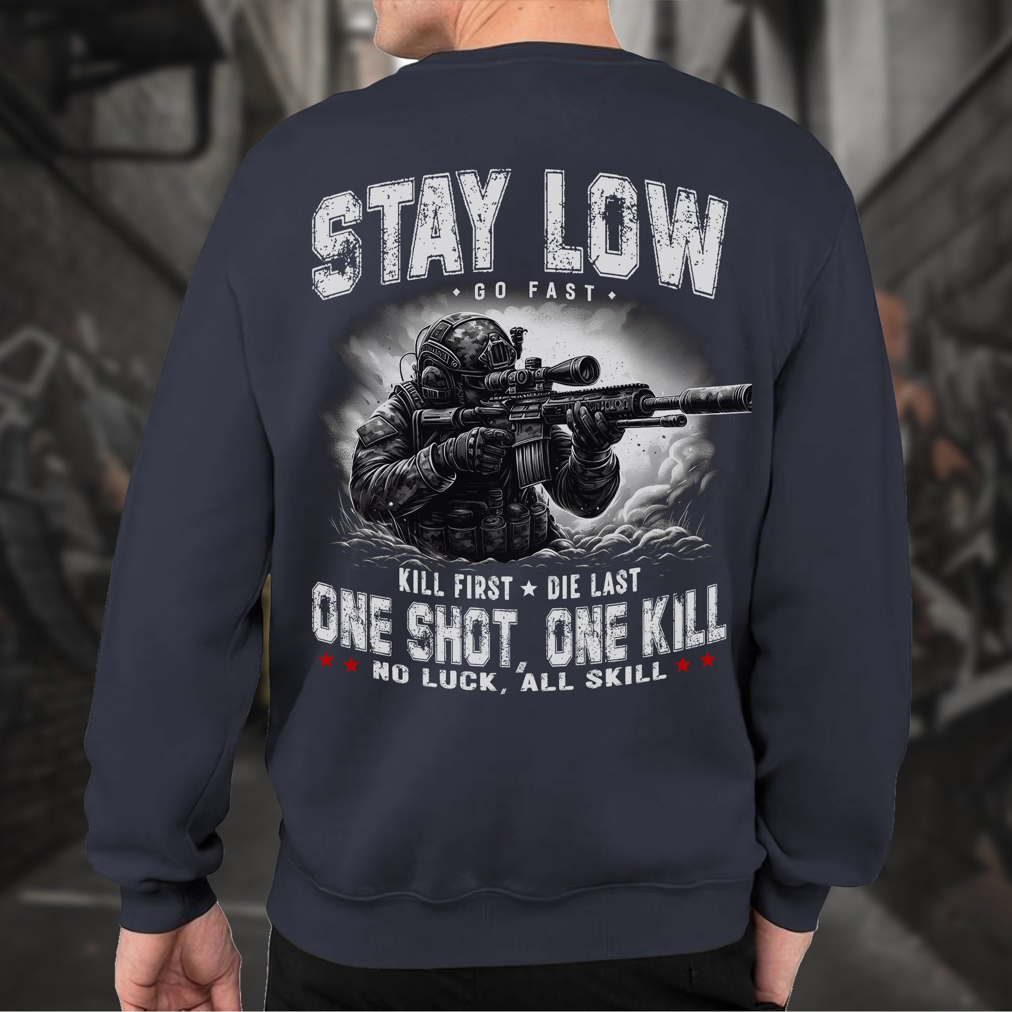 Stay Low Go Fast Kill First Die Last One Shot One Kill No Luck All Skill Combat Creed Sweatshirt