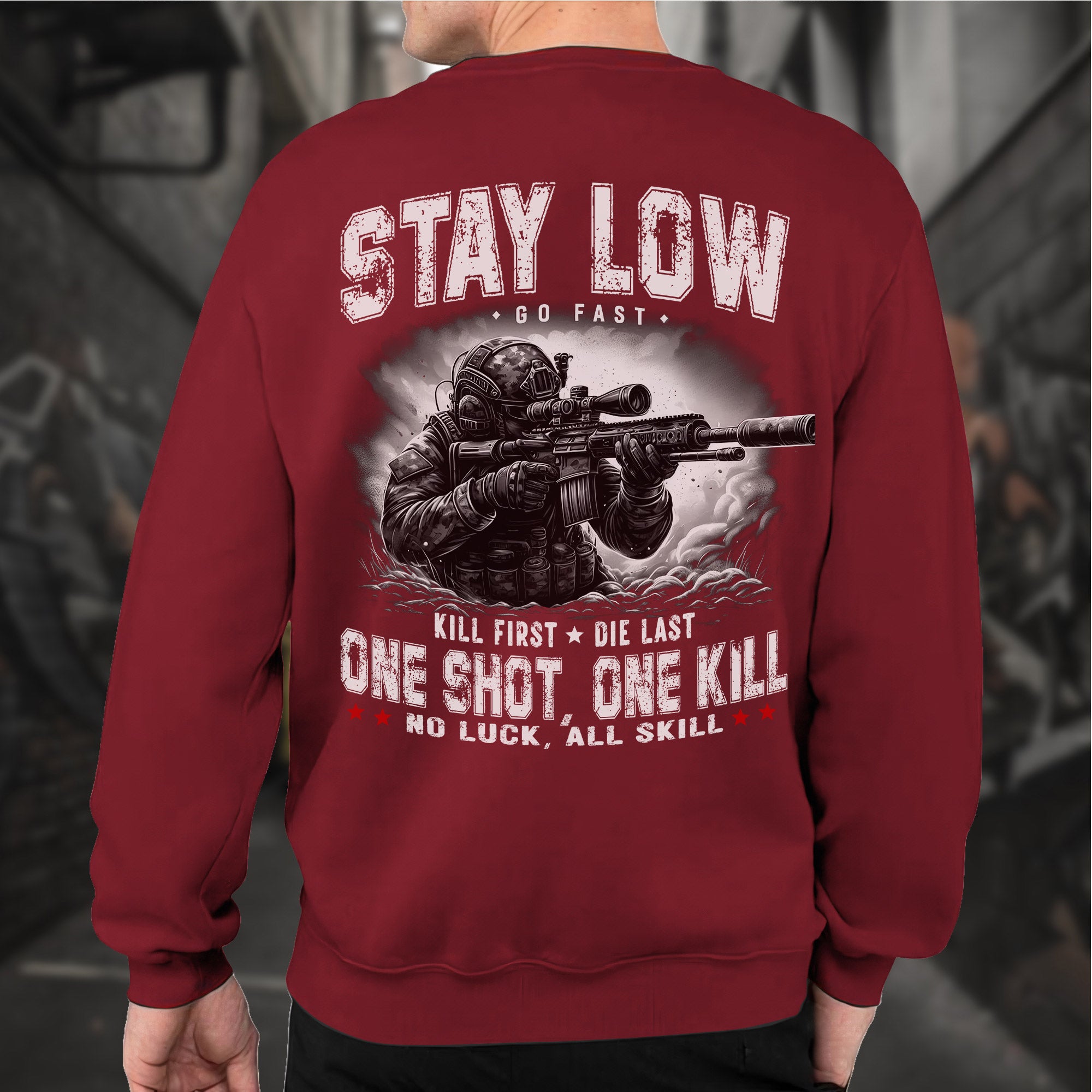 Stay Low Go Fast Kill First Die Last One Shot One Kill No Luck All Skill Combat Creed Sweatshirt