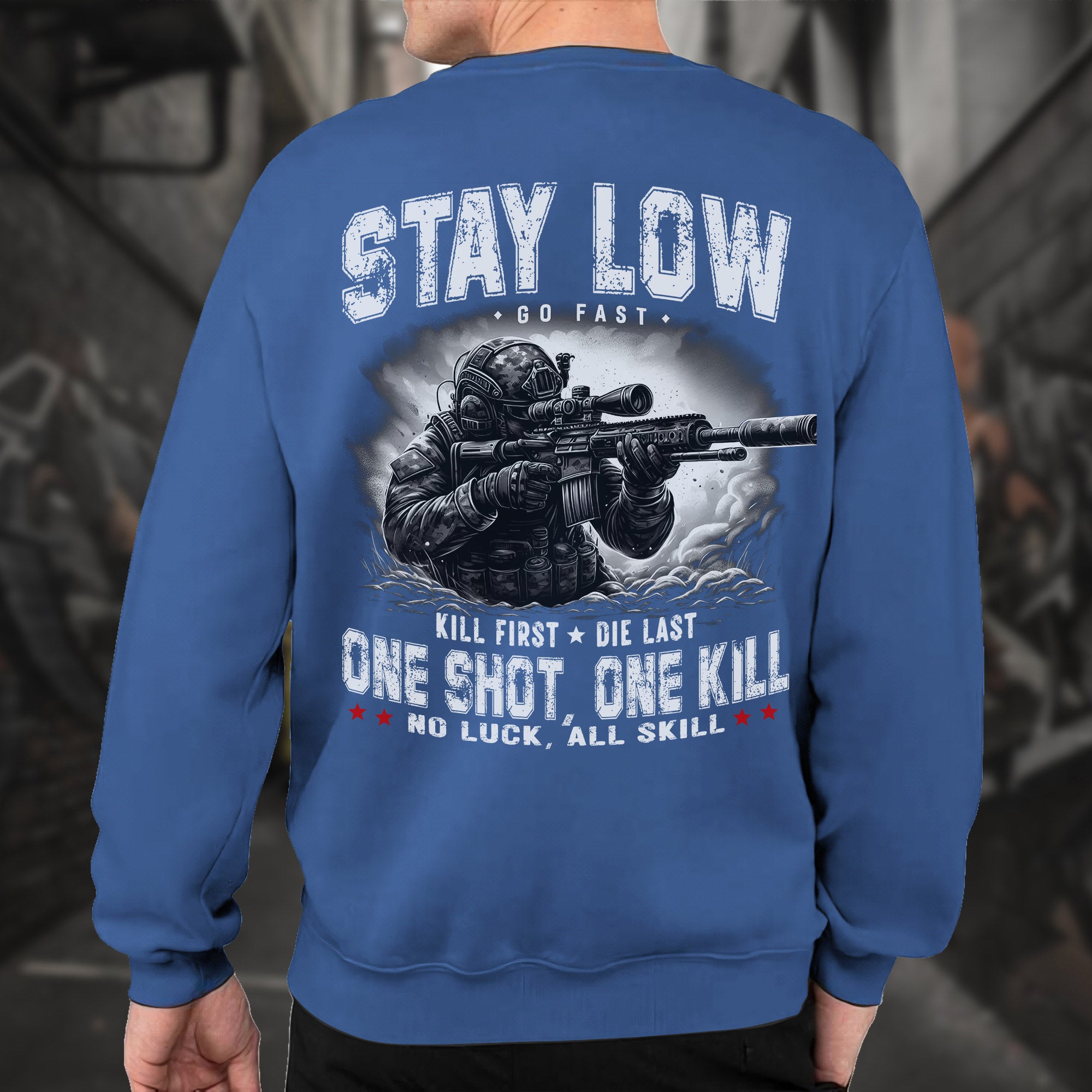 Stay Low Go Fast Kill First Die Last One Shot One Kill No Luck All Skill Combat Creed Sweatshirt