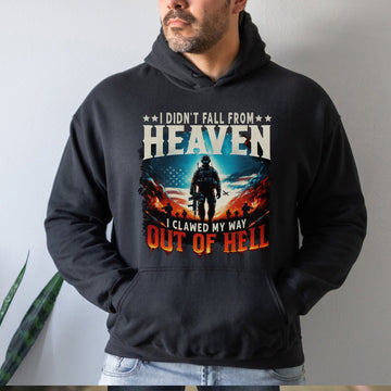 I Didn’t Fall from Heaven I Clawed My Way Out of Hell Fierce and Fearless Veteran Spirit Hoodie