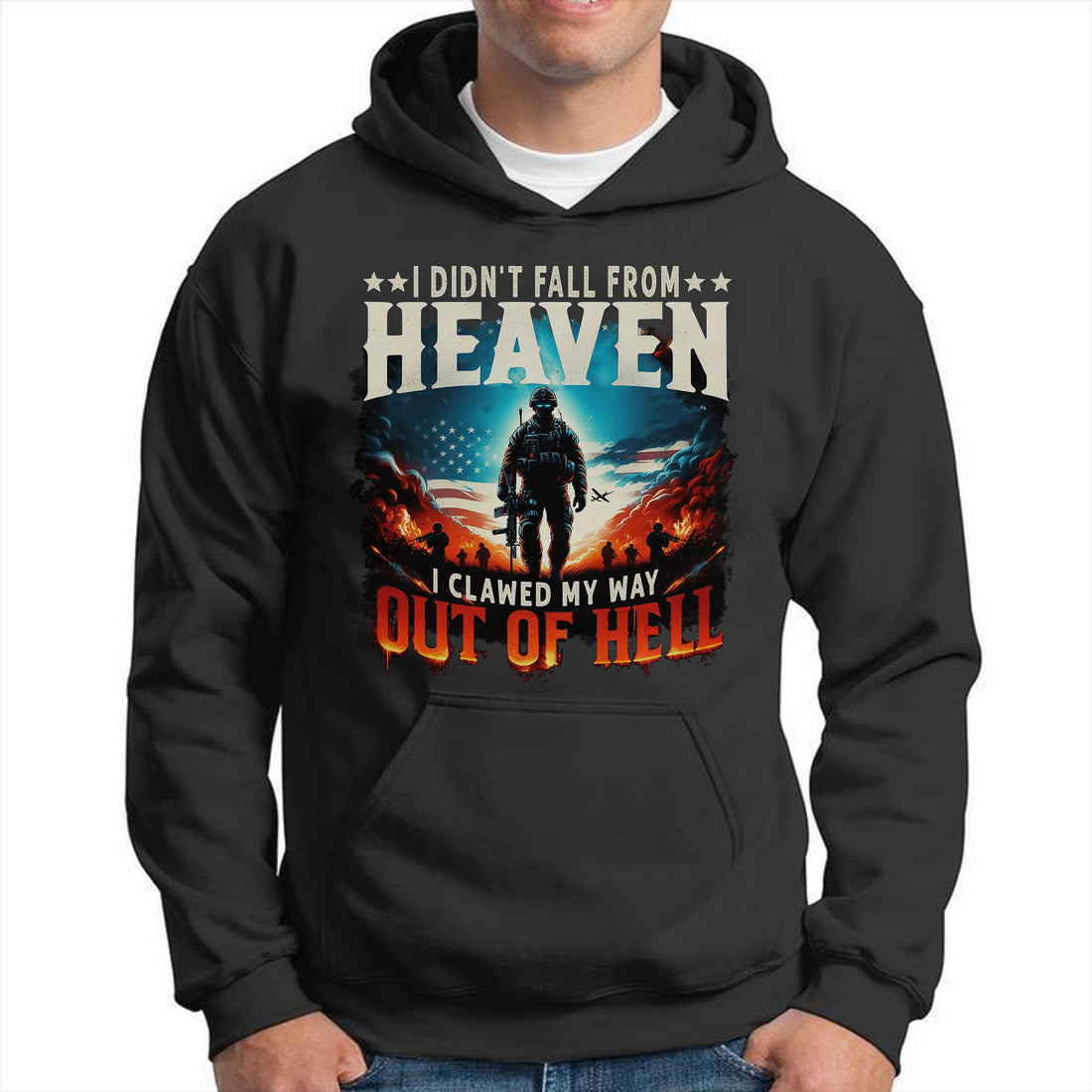 I Didn’t Fall from Heaven I Clawed My Way Out of Hell Fierce and Fearless Veteran Spirit Hoodie