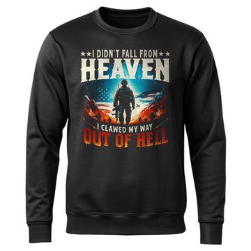 I Didn’t Fall from Heaven I Clawed My Sweatshirt