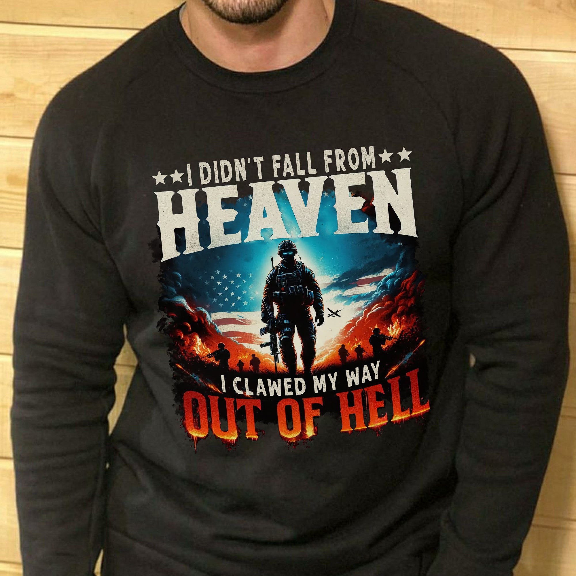 I Didn’t Fall from Heaven I Clawed My Way Out of Hell Veteran Strength Forged Through Fire Sweatshirt