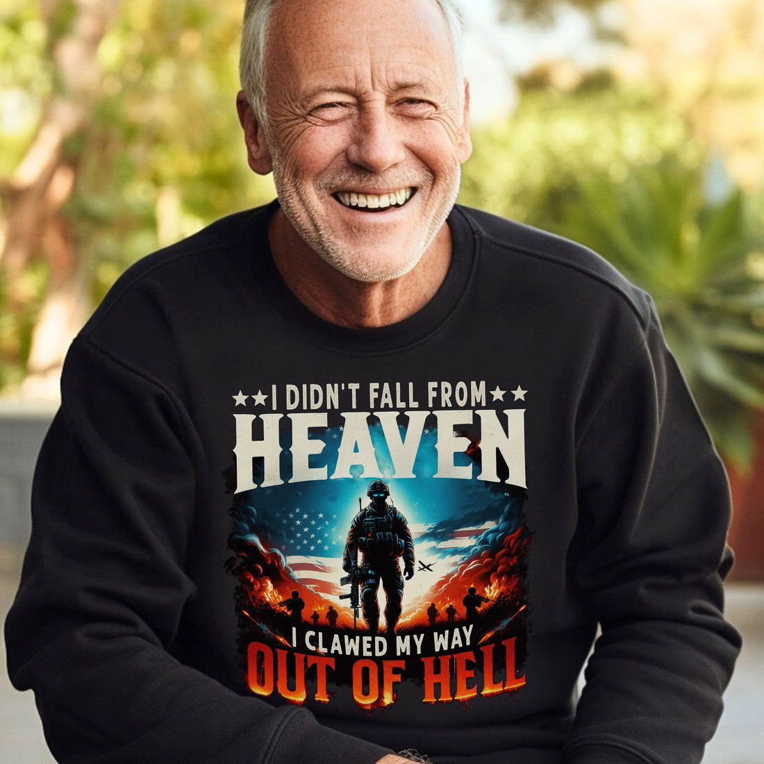 I Didn’t Fall from Heaven I Clawed My Way Out of Hell Veteran Strength Forged Through Fire Sweatshirt
