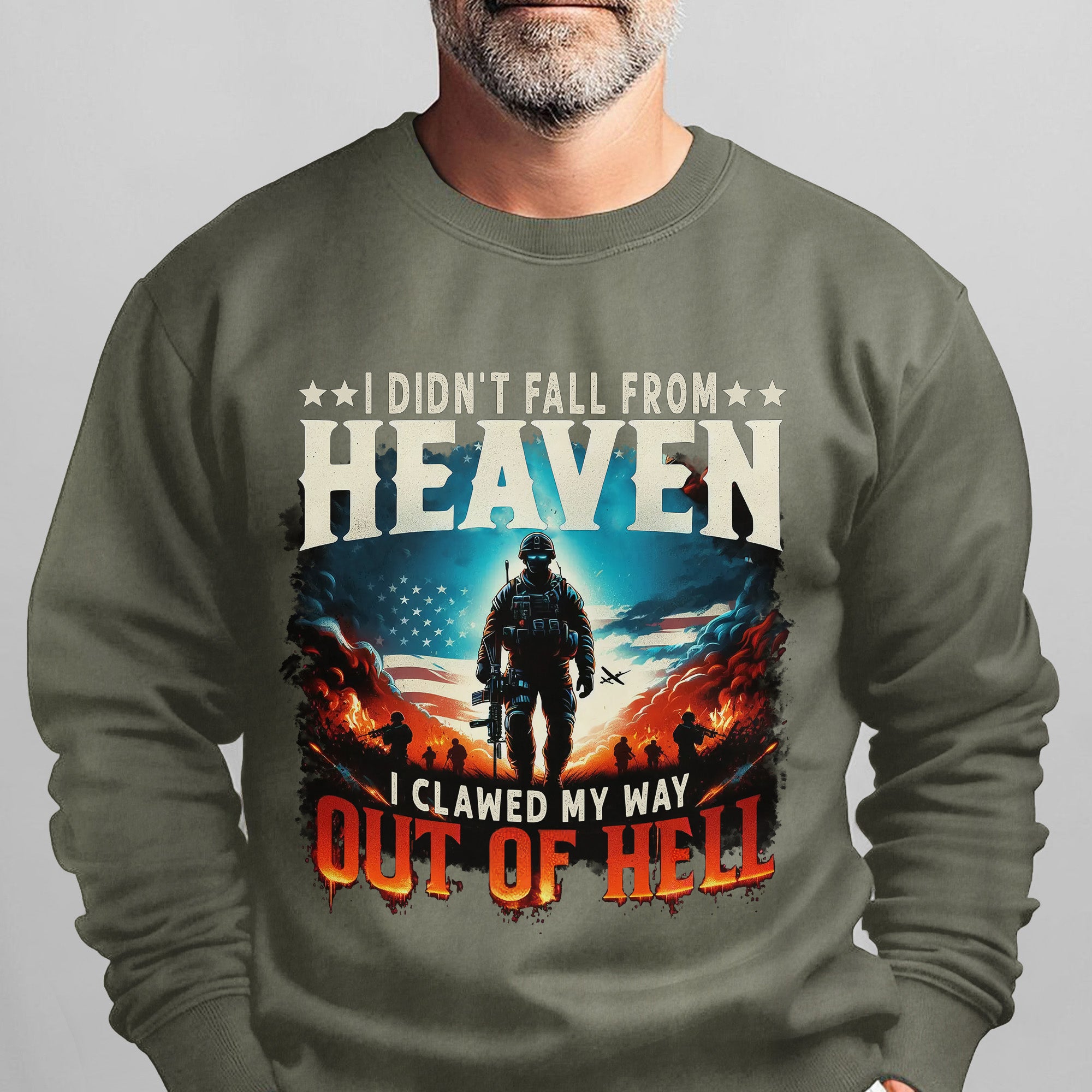 I Didn’t Fall from Heaven I Clawed My Way Out of Hell Veteran Strength Forged Through Fire Sweatshirt