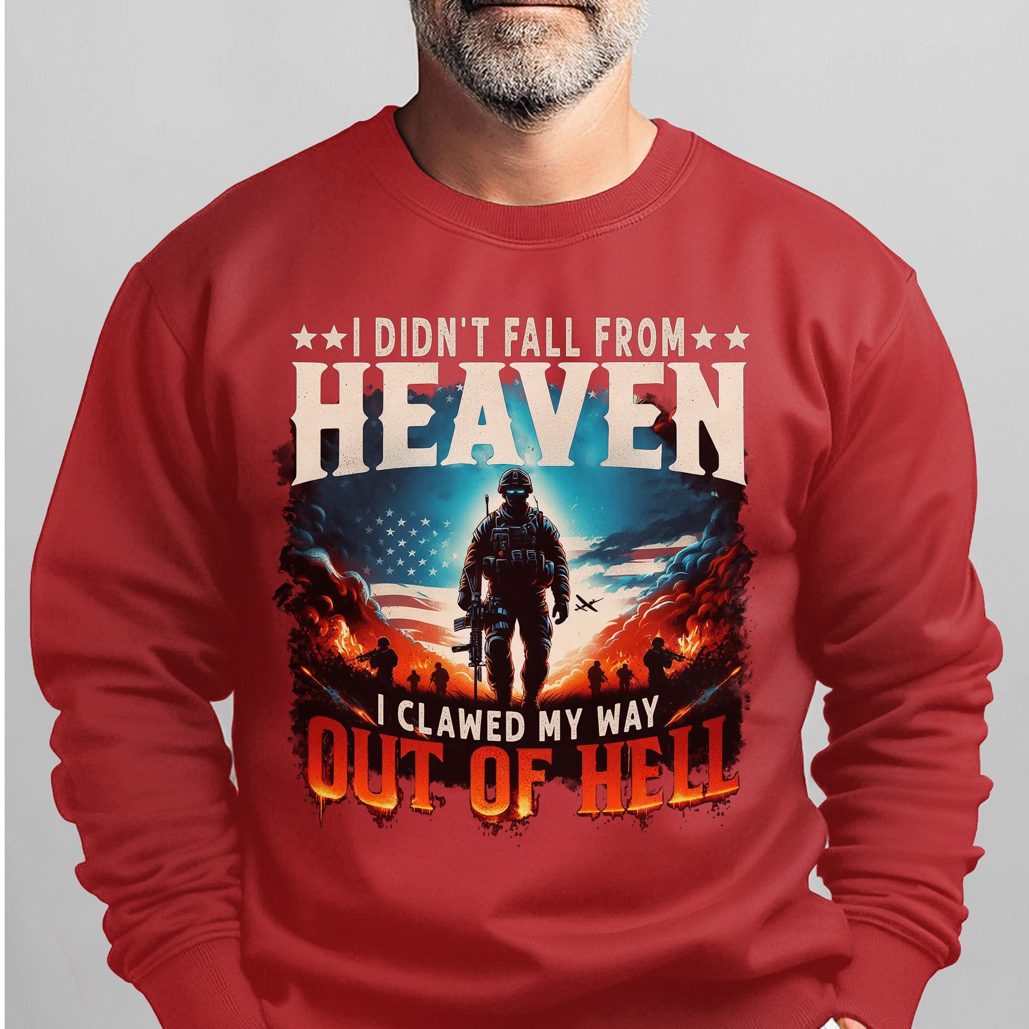 I Didn’t Fall from Heaven I Clawed My Way Out of Hell Veteran Strength Forged Through Fire Sweatshirt