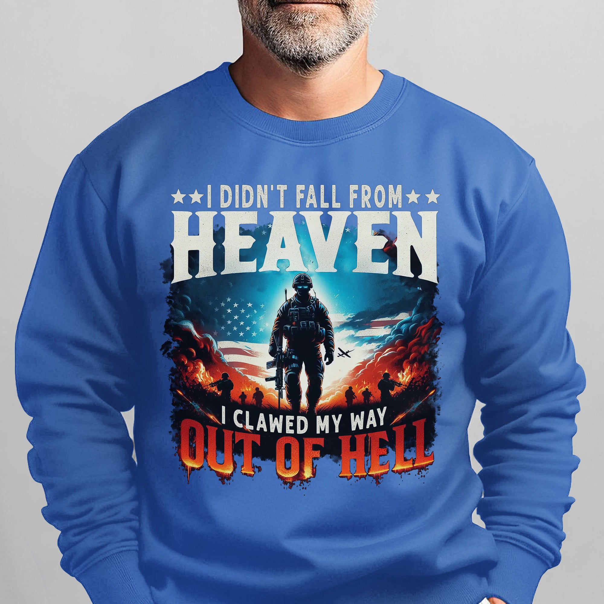 I Didn’t Fall from Heaven I Clawed My Way Out of Hell Veteran Strength Forged Through Fire Sweatshirt