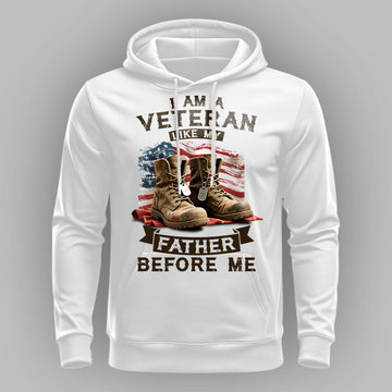 I Am a Veteran Like My Father Before Me Hoodie