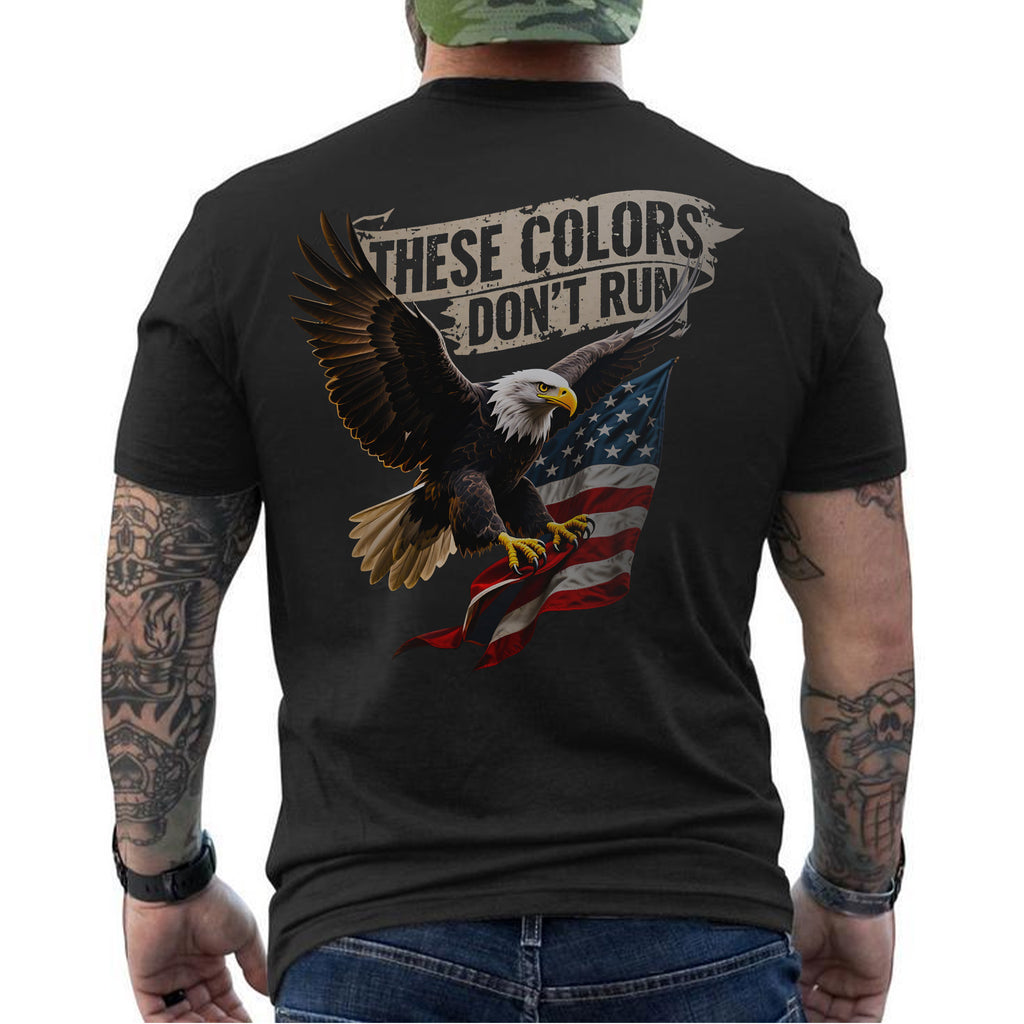 These Colors Don’t Run Bold Patriotic T-Shirt